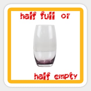 statemen, thalf full or half empty Sticker